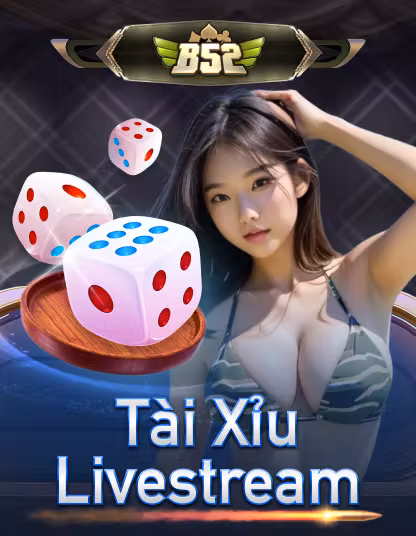 Tài Xỉu Livestream (B52)